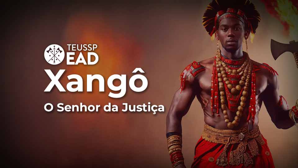 Curso Xangô o Senhor da Justiça - TEUSSP EAD